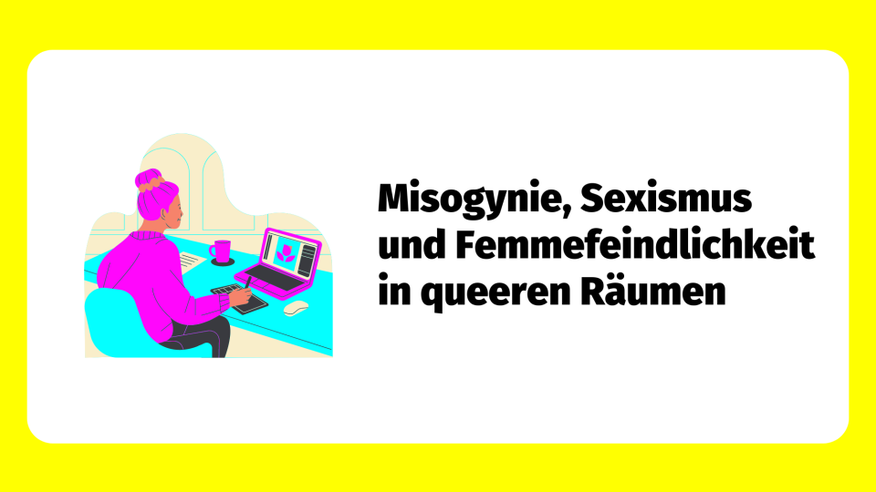 Teaserbild: Misogynie, Sexismus und Femmefeindlichkeit in queeren Räumen